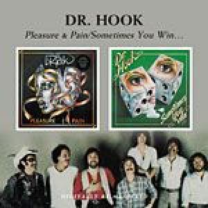 dr hook: pleasure and pain / sometimes you win