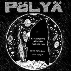 various: polya - experimental new wave and art punk from finland 1979-1984