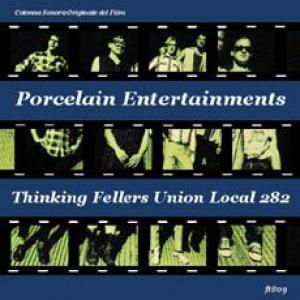 thinking fellers union local 282: porcelain entertainments
