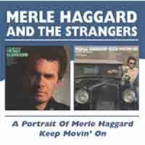 merle haggard: portrait of/ keep movin' on