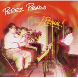 perez prado: Primal! -  The Mambo King