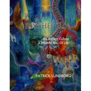 patrick lundborg: psychedelia an ancient culture a way of life
