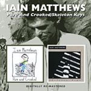 ian matthews: pure and crooked / skeleton key