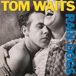 tom waits: rain dogs