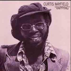 curtis mayfield: rapping