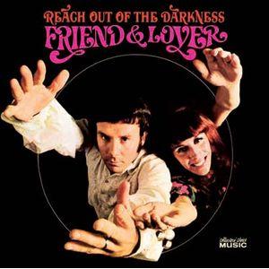 friend & lover: reach out of the darkness