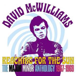 david mc williams: reaching for the sun - the major minor anthology 1967-1969