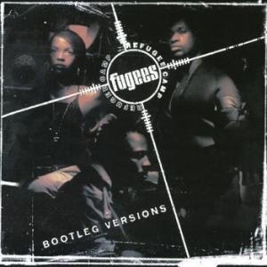 fugees: refugee camp (bootleg versions)