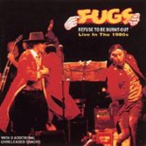 the fugs: refuse to be burnt out - live june 9, 1984