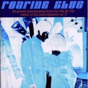 various - roaring blue: return of the instro-hipsters vol.3