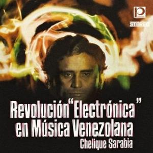 chelique sarabia: revolucion electronica en musica 