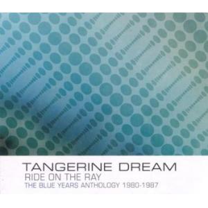 tangerine dream: ride on the ray ~ the blue years anthology 1980-1987
