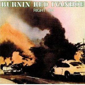 burnin red ivanhoe: right on