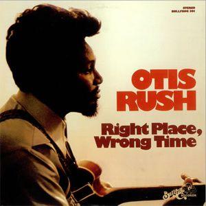 otis rush: right place wrong time