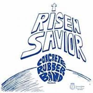 concrete rubber band: risen saviour