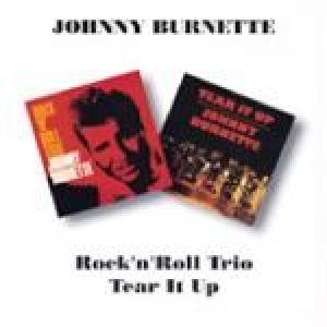 johnny burnette: rock 'n' roll trio/tear it up