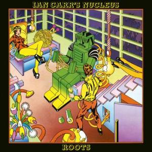 ian carr’s nucleus: roots