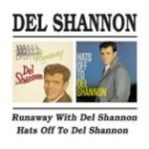 del shannon: runaway with/hats off to del shannon