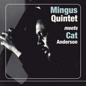 mingus quintet meets cat anderson: mingus quintet meets cat anderson