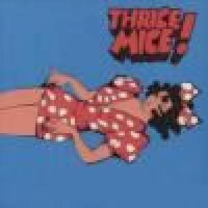 thrice mice: thrice mice