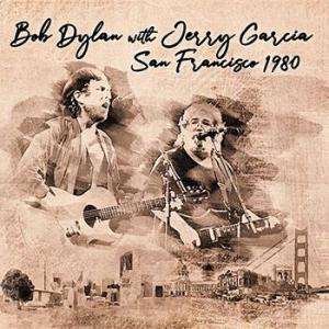 bob dylan with jerry garcia: san francisco 1980