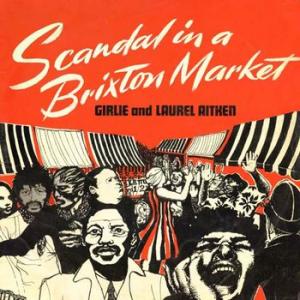 girlie and laurel aitken: scandal in a brixton market