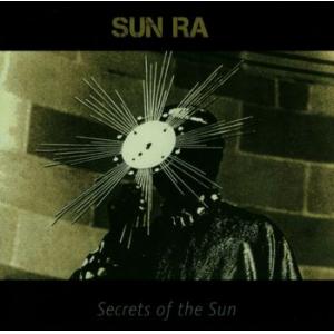 sun ra & his solar arkestra: secrets of the sun