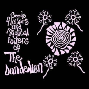 the dandelion: seeds, flowers & magical powers of (coloured)