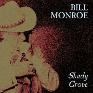 bill monroe: shady grove