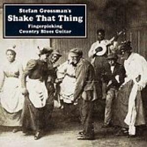 stefan grossman: shake that thing