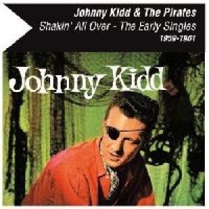 johnny kidd & the pirates: shakin' all over - the early singles 1959-1961