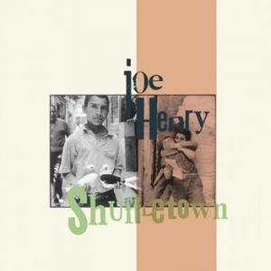 joe henry: shuffletown