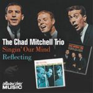 chad mitchell trio: singin' our mind/reflecting