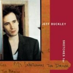 jeff buckley: sketches for my sweetheart the drunk