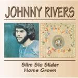 johnny rivers: slim slo slider/homegrown