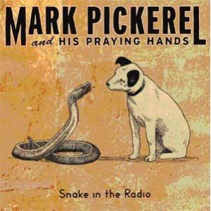 mark pickerel and his praying hands: snake in the radio