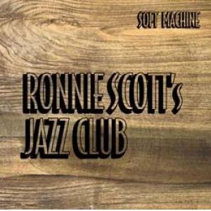 soft machine: soft machine at ronnie scott's jazz club