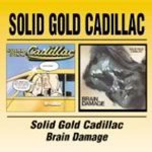solid gold cadillac: solid gold cadillac/brain damage
