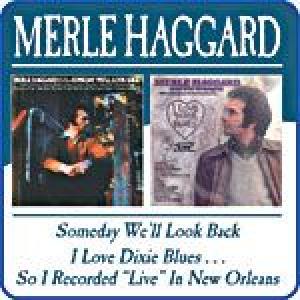 merle haggard: someday we'll look back/i love dixie blues