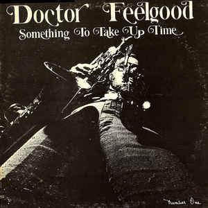 doctor feelgood: something to take up time