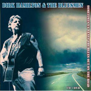 dirk hamilton and the bluesmen: sometimes ya' leave the blues out on the road