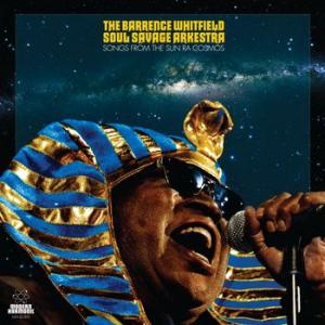 the barrence whitfield soul savage arkestra: songs from the sun ra cosmos