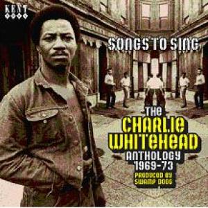 charlie whitehead anthology 1969-73: songs to sing