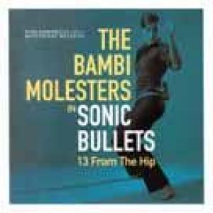 the bambi molesters: sonic bullets - 13 from the hip