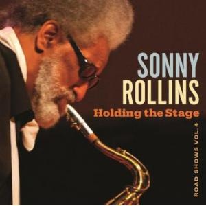 sonny rollins: holding the stage (road shows vol. 4)