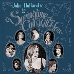 jolie holland: springtime can kill you
