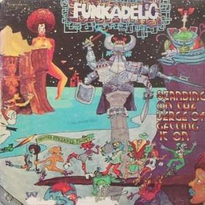 funkadelic: standing on the verge of getting it on