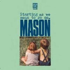 mason: starting as we mean to go on