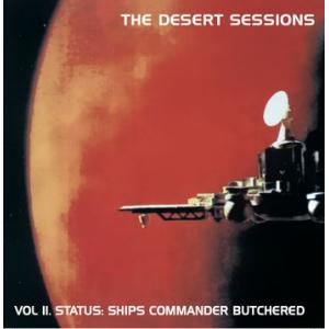 desert sessions : vol.2 status ship commander butchered