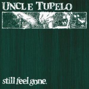 uncle tupelo: still feel gone